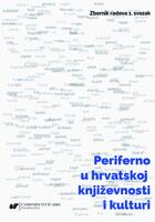 Periferno u hrvatskoj književnosti i kulturi : zbornik radova 1. svezak