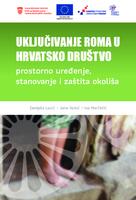 Uključivanje Roma u hrvatsko društvo: prostorno uređenje, stanovanje i zaštita okoliša