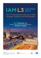 The 12th International Conference on Third Language Acquisition and Multilingualism IAM L3 Zagreb 2022 : Book of Abstracts