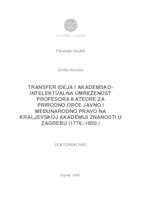 prikaz prve stranice dokumenta Transfer ideja i akademsko-intelektualna umreženost profesora Katedre za prirodno, opće javno i međunarodno pravo na Kraljevskoj akademiji znanosti u Zagrebu (1776.-1850.)