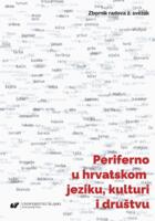 prikaz prve stranice dokumenta Periferno u hrvatskom jeziku, kulturi i društvu : zbornik radova 2. svezak